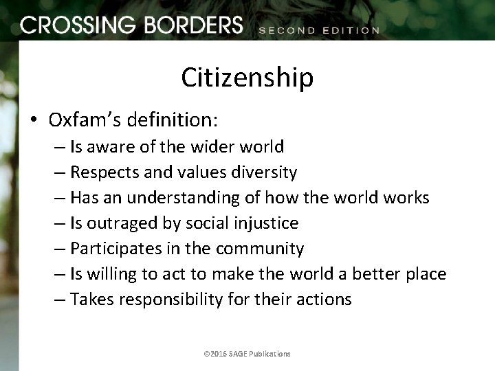 Citizenship • Oxfam’s definition: – Is aware of the wider world – Respects and