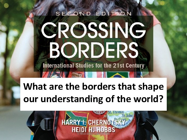 What are the borders that shape our understanding of the world? © 2016 SAGE