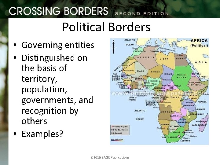 Political Borders • Governing entities • Distinguished on the basis of territory, population, governments,