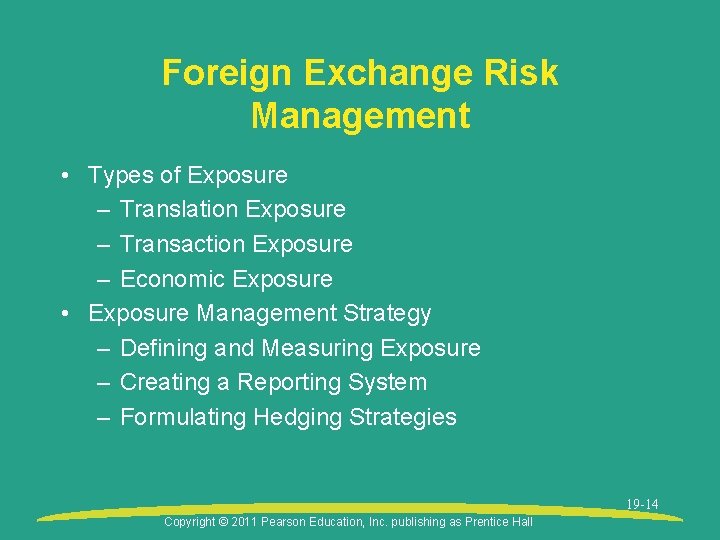 Foreign Exchange Risk Management • Types of Exposure – Translation Exposure – Transaction Exposure