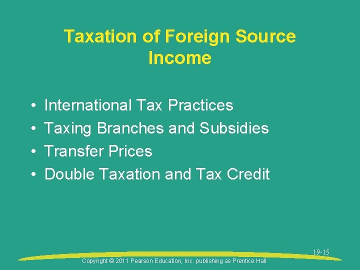 Taxation of Foreign Source Income • • International Tax Practices Taxing Branches and Subsidies