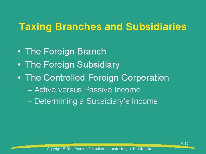 Taxing Branches and Subsidiaries • The Foreign Branch • The Foreign Subsidiary • The