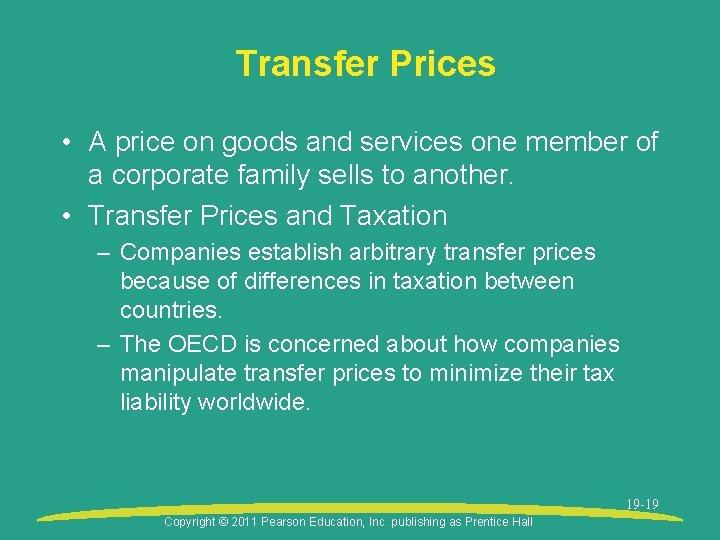 Transfer Prices • A price on goods and services one member of a corporate
