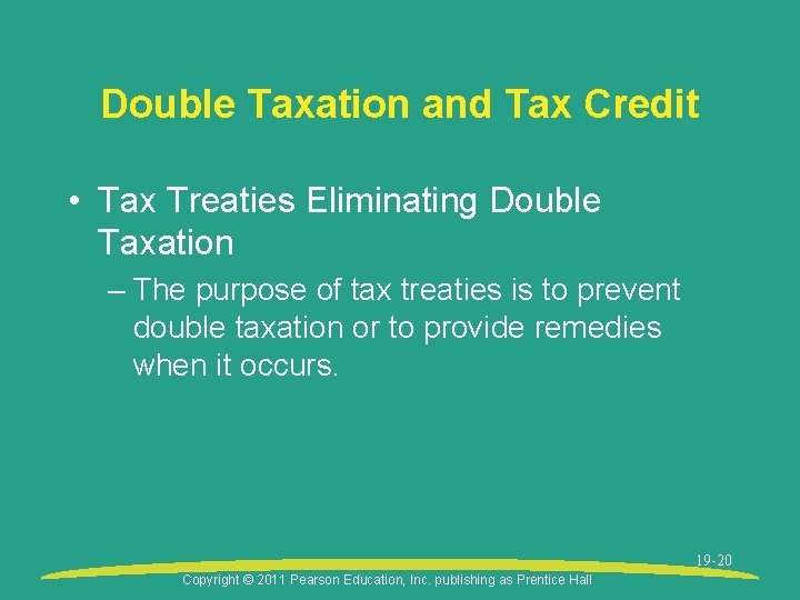 Double Taxation and Tax Credit • Tax Treaties Eliminating Double Taxation – The purpose