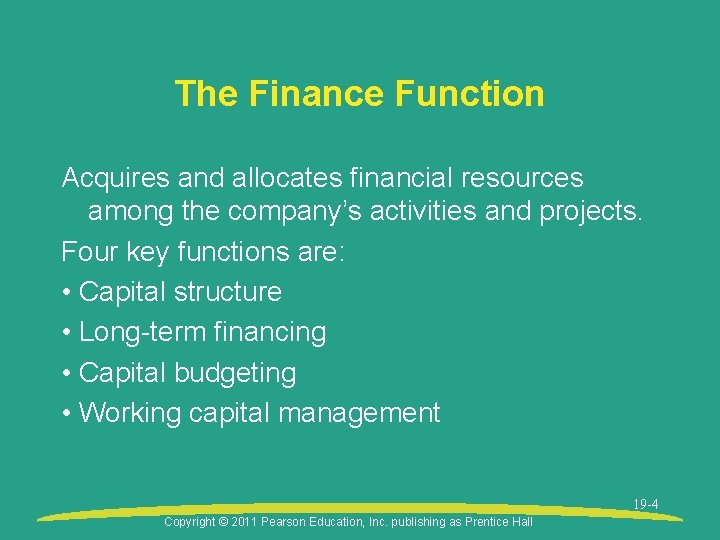 The Finance Function Acquires and allocates financial resources among the company’s activities and projects.