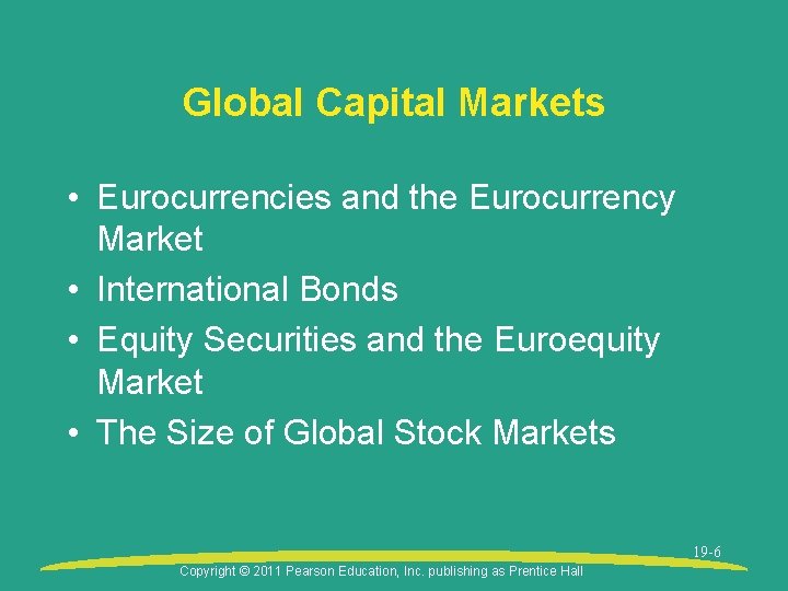 Global Capital Markets • Eurocurrencies and the Eurocurrency Market • International Bonds • Equity