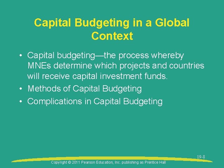Capital Budgeting in a Global Context • Capital budgeting—the process whereby MNEs determine which