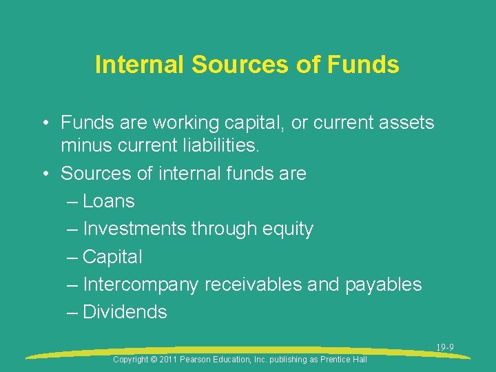 Internal Sources of Funds • Funds are working capital, or current assets minus current