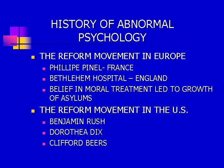 HISTORY OF ABNORMAL PSYCHOLOGY n THE REFORM MOVEMENT IN EUROPE n n PHILLIPE PINEL-