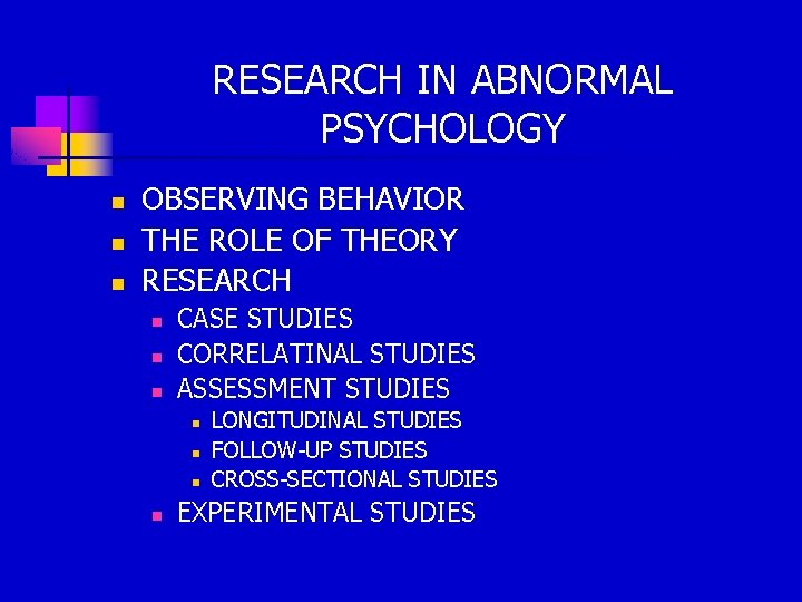 RESEARCH IN ABNORMAL PSYCHOLOGY n n n OBSERVING BEHAVIOR THE ROLE OF THEORY RESEARCH