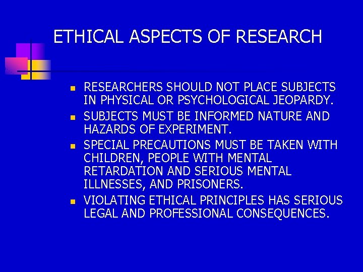 ETHICAL ASPECTS OF RESEARCH n n RESEARCHERS SHOULD NOT PLACE SUBJECTS IN PHYSICAL OR