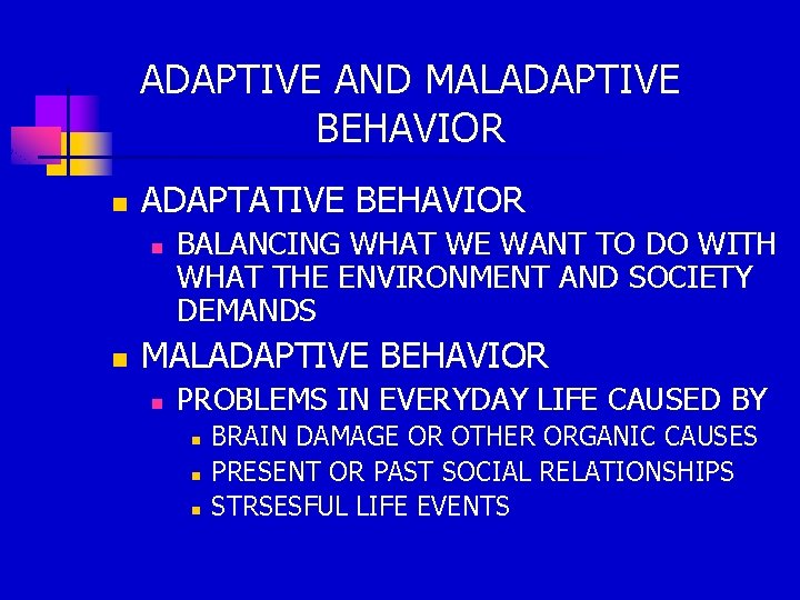 ADAPTIVE AND MALADAPTIVE BEHAVIOR n ADAPTATIVE BEHAVIOR n n BALANCING WHAT WE WANT TO