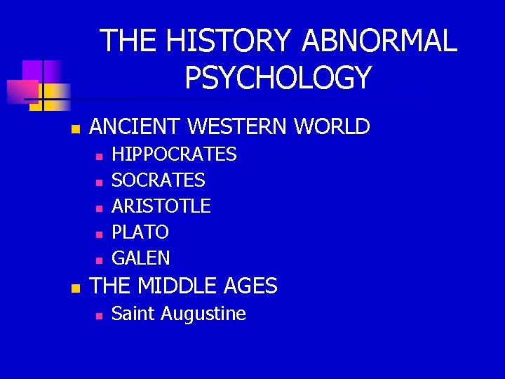 THE HISTORY ABNORMAL PSYCHOLOGY n ANCIENT WESTERN WORLD n n n HIPPOCRATES SOCRATES ARISTOTLE
