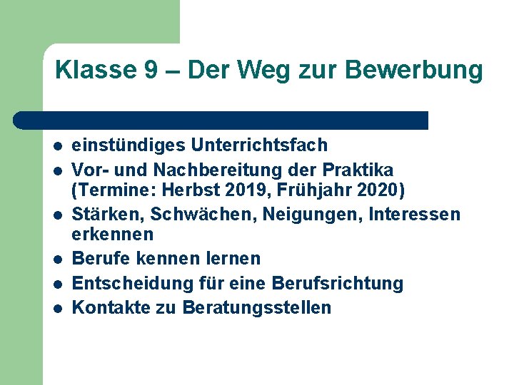 Klasse 9 – Der Weg zur Bewerbung l l l einstündiges Unterrichtsfach Vor- und