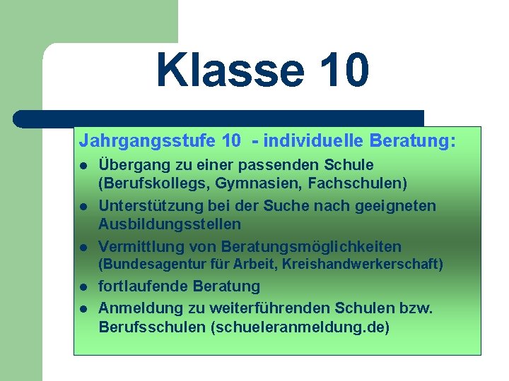 Klasse 10 Jahrgangsstufe 10 - individuelle Beratung: l l l Übergang zu einer passenden