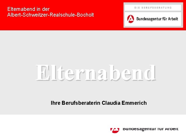 Elternabend in der Albert-Schweitzer-Realschule-Bocholt Elternabend Ihre Berufsberaterin Claudia Emmerich 