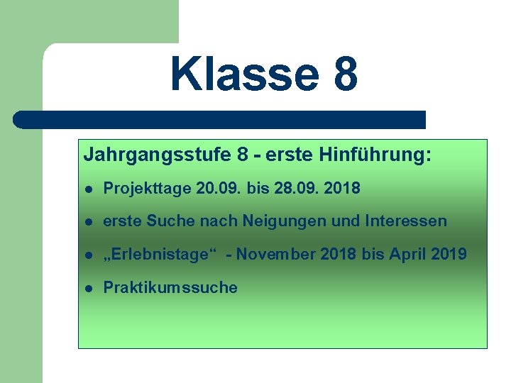 Klasse 8 Jahrgangsstufe 8 - erste Hinführung: l Projekttage 20. 09. bis 28. 09.