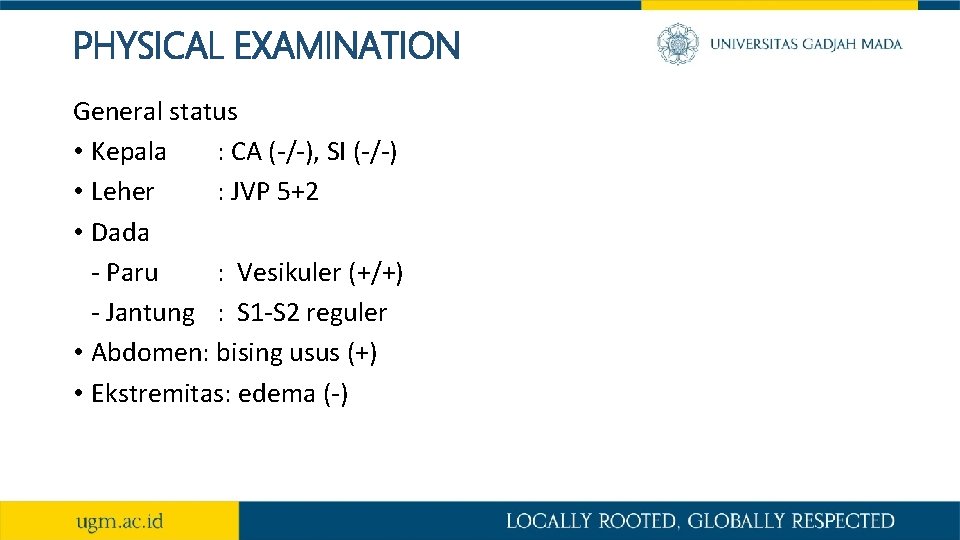 PHYSICAL EXAMINATION General status • Kepala : CA (-/-), SI (-/-) • Leher :