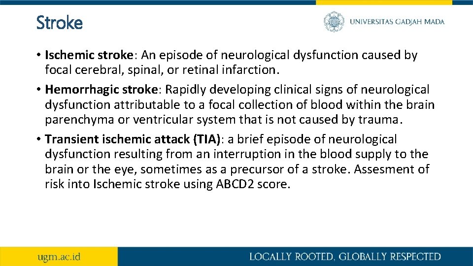 Stroke • Ischemic stroke: An episode of neurological dysfunction caused by focal cerebral, spinal,