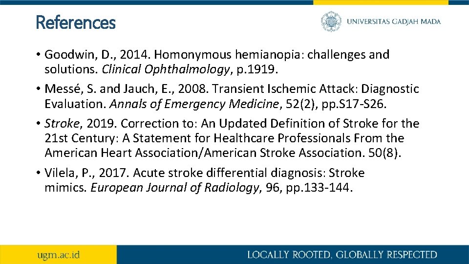 References • Goodwin, D. , 2014. Homonymous hemianopia: challenges and solutions. Clinical Ophthalmology, p.
