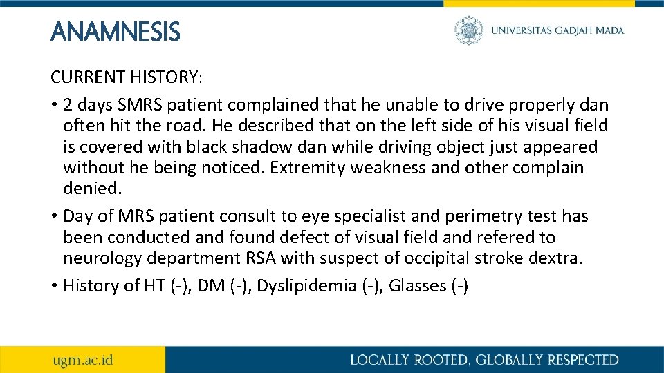 ANAMNESIS CURRENT HISTORY: • 2 days SMRS patient complained that he unable to drive