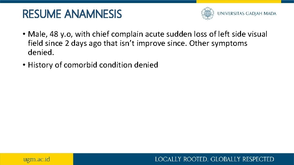 RESUME ANAMNESIS • Male, 48 y. o, with chief complain acute sudden loss of