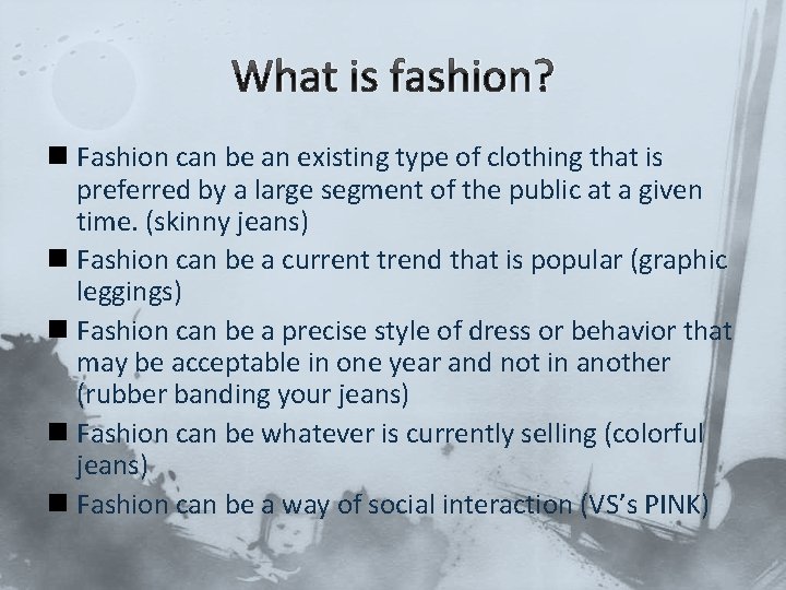 What is fashion? n Fashion can be an existing type of clothing that is