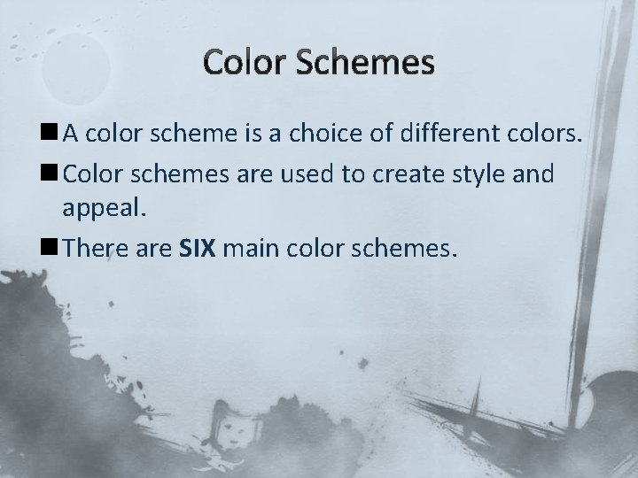 Color Schemes n A color scheme is a choice of different colors. n Color