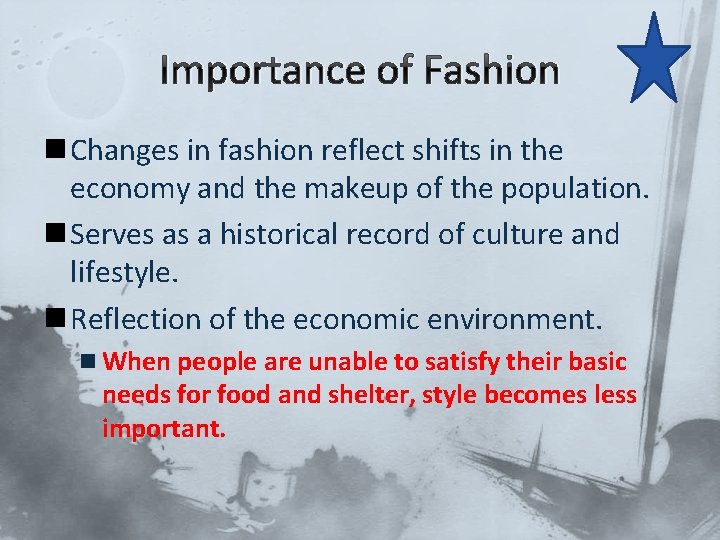 Importance of Fashion n Changes in fashion reflect shifts in the economy and the