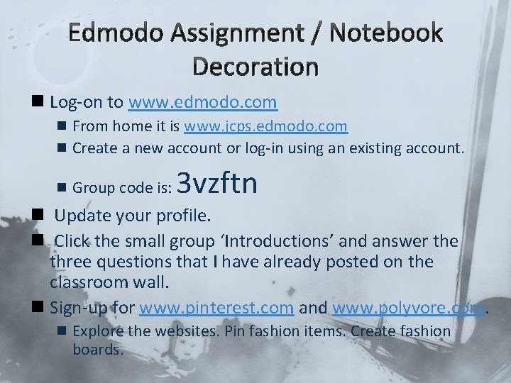 Edmodo Assignment / Notebook Decoration n Log-on to www. edmodo. com n From home