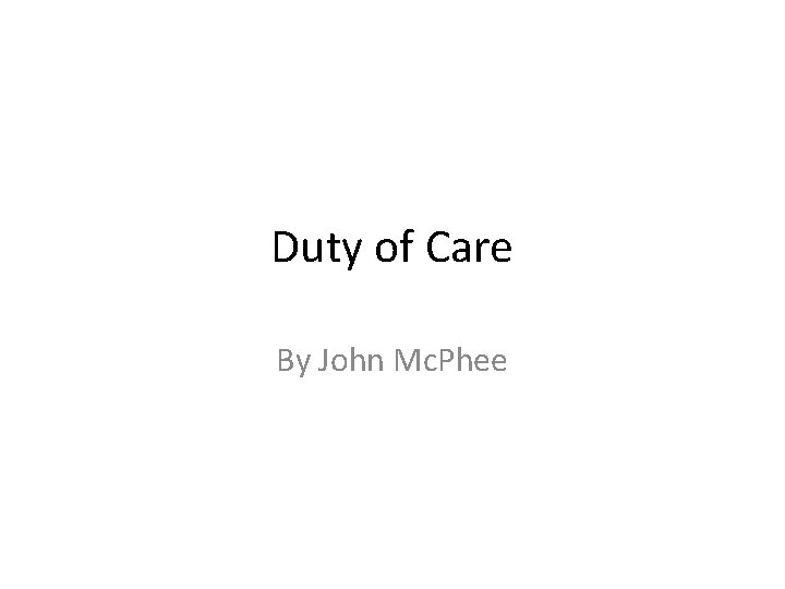 Duty of Care By John Mc. Phee 