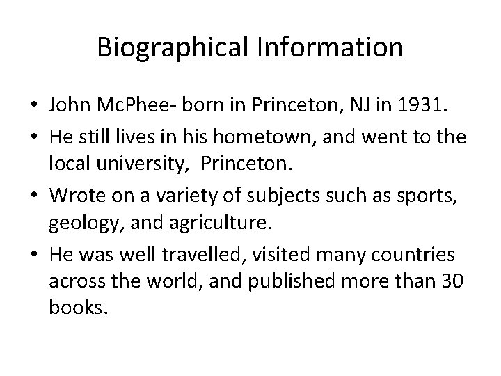 Biographical Information • John Mc. Phee- born in Princeton, NJ in 1931. • He