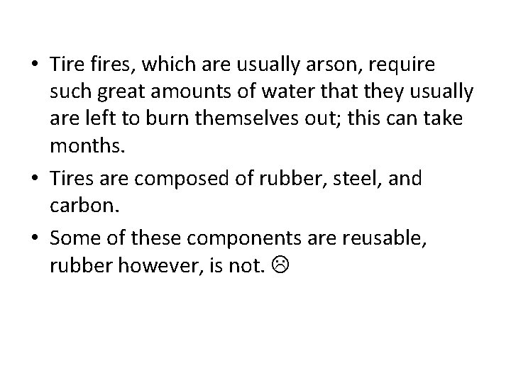  • Tire fires, which are usually arson, require such great amounts of water