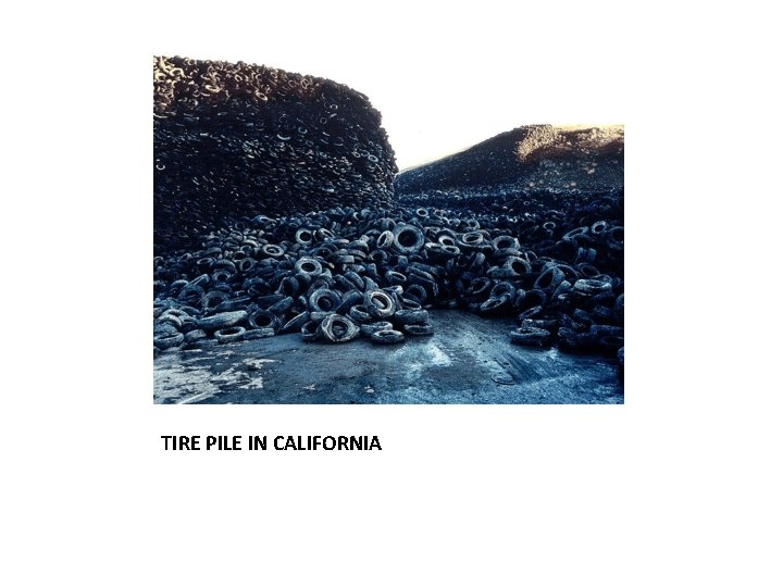 TIRE PILE IN CALIFORNIA 