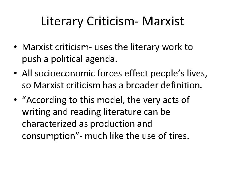 Literary Criticism- Marxist • Marxist criticism- uses the literary work to push a political