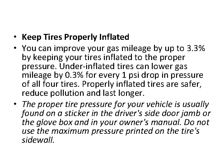  • Keep Tires Properly Inflated • You can improve your gas mileage by