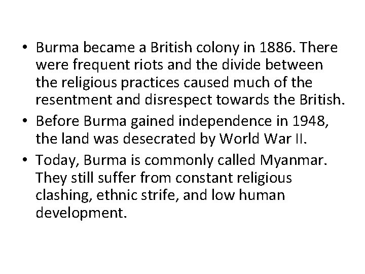  • Burma became a British colony in 1886. There were frequent riots and