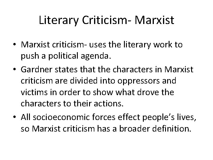Literary Criticism- Marxist • Marxist criticism- uses the literary work to push a political