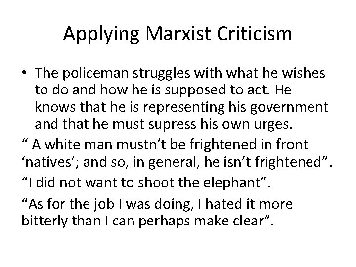Applying Marxist Criticism • The policeman struggles with what he wishes to do and