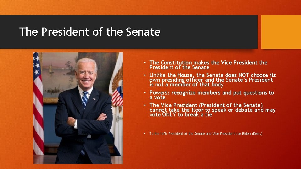 The President of the Senate • The Constitution makes the Vice President the President