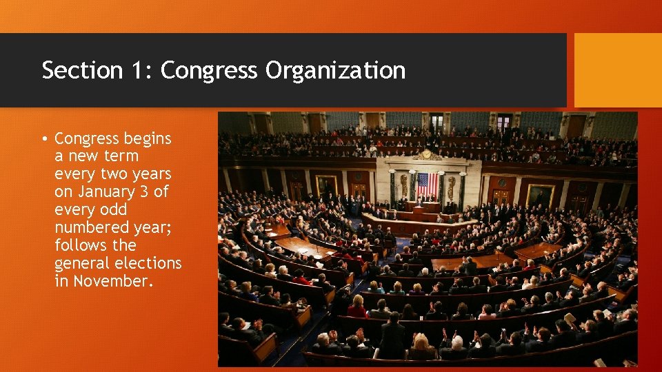 Section 1: Congress Organization • Congress begins a new term every two years on
