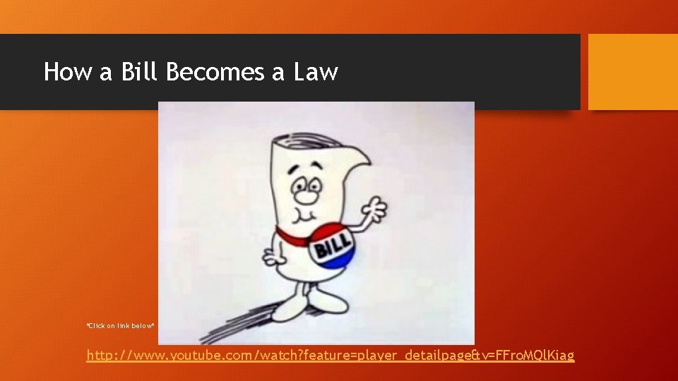 How a Bill Becomes a Law *Click on link below* http: //www. youtube. com/watch?