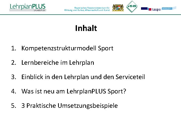 ^ Inhalt 1. Kompetenzstrukturmodell Sport 2. Lernbereiche im Lehrplan 3. Einblick in den Lehrplan