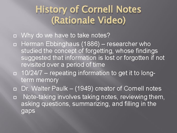 History of Cornell Notes (Rationale Video) Why do we have to take notes? Herman