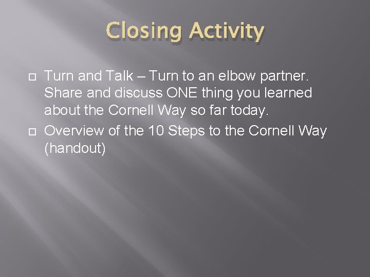 Closing Activity Turn and Talk – Turn to an elbow partner. Share and discuss