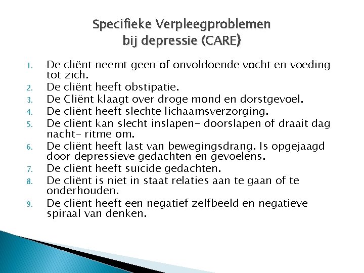 Specifieke Verpleegproblemen bij depressie (CARE) 1. 2. 3. 4. 5. 6. 7. 8. 9.