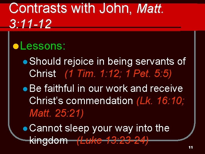 Contrasts with John, Matt. 3: 11 -12 l Lessons: l Should rejoice in being