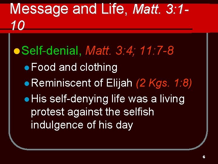 Message and Life, Matt. 3: 110 l Self-denial, Matt. 3: 4; 11: 7 -8
