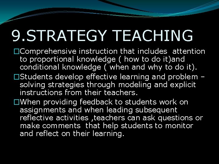 9. STRATEGY TEACHING �Comprehensive instruction that includes attention to proportional knowledge ( how to