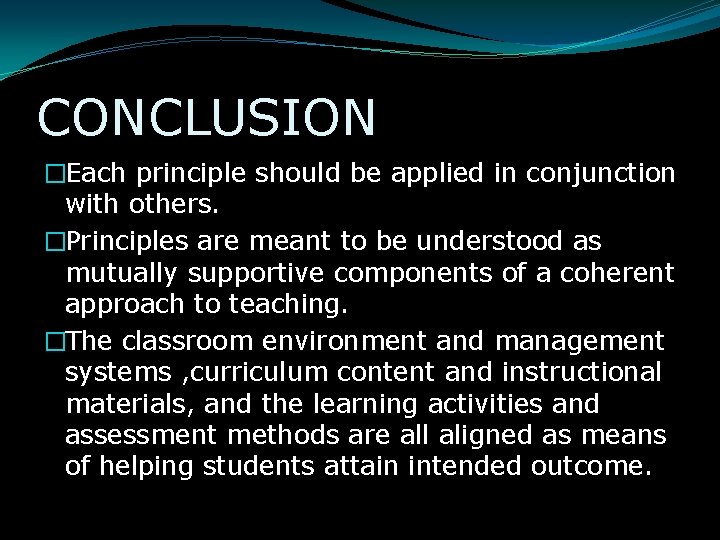 CONCLUSION �Each principle should be applied in conjunction with others. �Principles are meant to